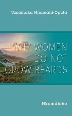 Why Women Do Not Grow Beards: Nkemdiche - Nnamani-Oputa, Uzoamaka