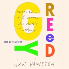 Greedy: Notes from a Bisexual Who Wants Too Much: Notes from a Bisexual Who Wants Too Much - Winston, Jen