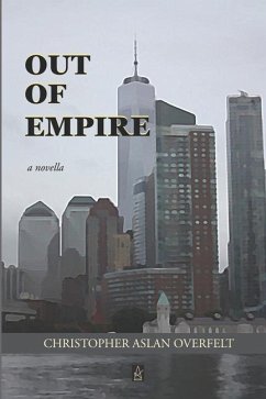 Out of Empire: A Novella - Overfelt, Christopher Aslan