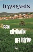 Ben Köyümün Delisiyim - Sahin, Ilyas