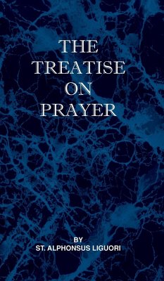 Treatise on Prayer - Liguori, St Alphonsus