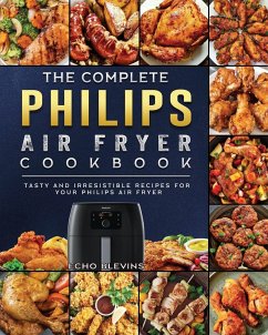 The Complete Philips Air fryer Cookbook - Blevins, Echo