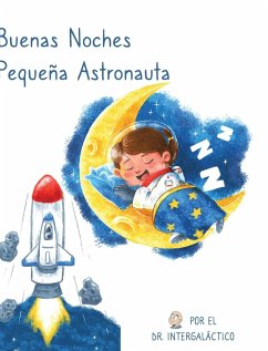 Buenas Noches Pequeña Astronauta - Intergalactic; Morey, Jose
