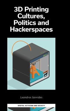 3D Printing Cultures, Politics and Hackerspaces - Savvides, Leandros; Karatzogianni, Athina