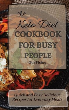 The Keto Diet Cookbook For Busy People - Fisher, Otis