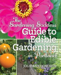 The Gardening Goddess Guide to Edible Gardening in Portland - Donohue, Jolie Ann