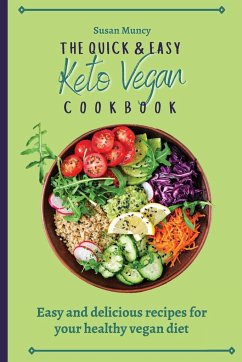 The Quick and Easy Keto Vegan Cookbook - Muncy, Susan