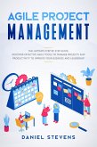Agile Project Management: The Ultimate Step by Step Guide. Discover Effective Agile Tools to Manage Projects and Productivity to Improve Your Business and Leadership. (eBook, ePUB)