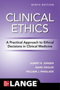 Clinical Ethics: A Practical Approach to Ethical Decisions in Clinical Medicine, Ninth Edition - Jonsen, Albert; Siegler, Mark; Winslade, William