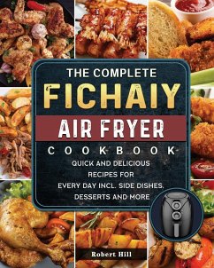 The Complete Fichaiy AIR FRYER Cookbook - Hill, Robert