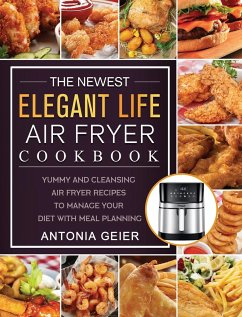 The Newest Elegant Life Air Fryer Cookbook - Geier, Antonia