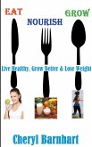 Eat Nourish And Grow - Live Healthy, Grow Better & Lose Weight