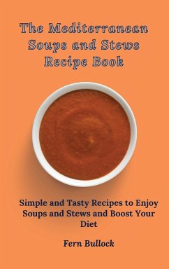 The Mediterranean Soups and Stews Recipe Book - Bullock, Fern