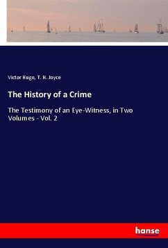 The History of a Crime - Hugo, Victor;Joyce, T. H.