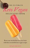 The Ultimate Keto Vegan Delicacies Book
