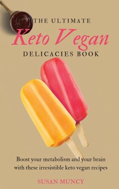 The Ultimate Keto Vegan Delicacies Book - Muncy, Susan