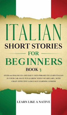Italian Short Stories for Beginners Book 3 - Learn Like A Native