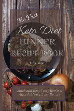 The Fast Keto Diet Dinner Recipe Book - Fisher, Otis