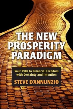 The New Prosperity Paradigm: Your Path to Financial Freedom with Certainty and Intention - D'Annuzo, Steve