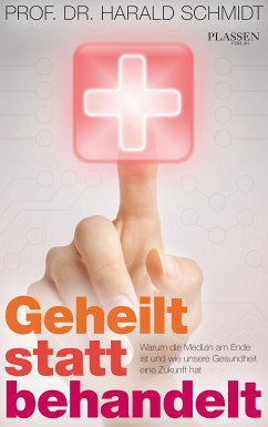 Geheilt statt behandelt (eBook, ePUB) - Schmidt, Prof. Dr. Harald Prof. Dr.