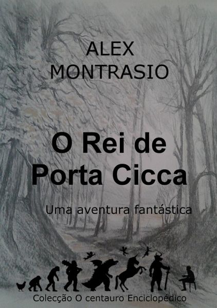 O rei de Porta Cicca (O centauro Enciclopédico) (eBook, ePUB) O rei de Porta Cicca (O centauro Enciclopédico) (eBook, ePUB)