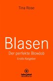 Blasen - Der perfekte Blowjob   Erotischer Ratgeber (eBook, PDF)