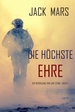 Cover Die Höchste Ehre: Der Werdegang von Luke Stone - Buch 4 (ein Action Thriller) (eBook, ePUB)