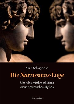 Die Narzissmus-Lüge (eBook, ePUB) - Schlagmann, Klaus