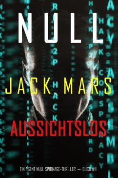Cover Null - Aussichtslos (Ein Agent Null Spionage-Thriller-Buch #11) (eBook, ePUB)