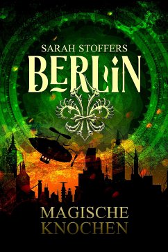 Berlin: Magische Knochen (Band 2) (eBook, ePUB) - Stoffers, Sarah