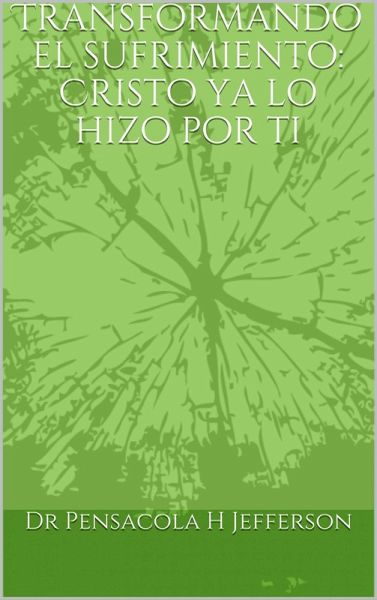 Transformando el sufrimiento: Cristo ya lo hizo por ti (00000000000000000000) (eBook, ePUB)