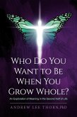 Who Do You Want to Be When You Grow Whole? (eBook, ePUB)