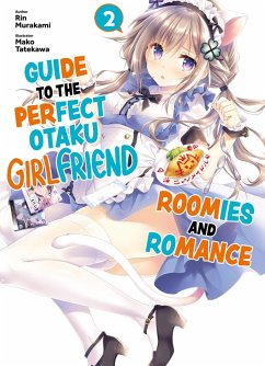 Guide to the Perfect Otaku Girlfriend: Roomies and Romance Volume 2 (eBook, ePUB) - Murakami, Rin