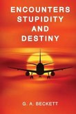ENCOUNTERS STUPIDITY and DESTINY (eBook, ePUB) ENCOUNTERS STUPIDITY and DESTINY (eBook, ePUB)