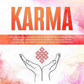 Karma: Das Gesetz von Ursache & Wirkung Schritt für Schritt im Alltag anwenden, schlechtes Karma auflösen und gutes Karma erzeugen für ein Leben in höchstem Glück und Dankbarkeit (MP3-Download)