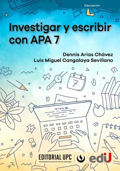 Investigar y escribir con APA 7 (eBook, PDF) - Arias Chávez, Dennis; Cangalaya Sevillano, Luis Miguel