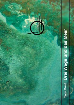 Drei Wege und das Meer (eBook, ePUB) - Dust, Troy