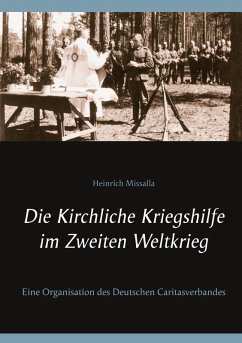 Die Kirchliche Kriegshilfe im Zweiten Weltkrieg (eBook, ePUB) - Missalla, Heinrich