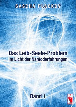 Das Leib-Seele-Problem im Licht der Nahtoderfahrungen (eBook, ePUB)