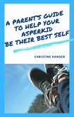 A Parent's Guide to Help Your Asperkid be Their Best Self (eBook, ePUB)