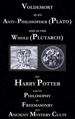 Voldemort as an Anti-Philosopher (Plato) and as the Whole (Plutarch) (eBook, ePUB)