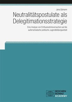 Neutralitätspostulate als Delegitimationsstrategie - Sämann, Jana