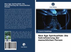 New Age Spiritualität: Die Sakralisierung der menschlichen Person - Kodelogo, Francis