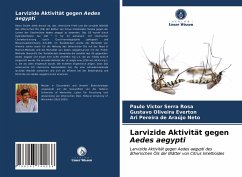 Larvizide Aktivität gegen Aedes aegypti - Rosa, Paulo Victor Serra;Everton, Gustavo Oliveira;Neto, Ari Pereira de Araújo