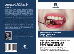 Mycophenolat Mofetil bei der Behandlung von Pemphigus vulgaris - Dhole (Balpande), Apeksha;Muneshwar, Rutuja;Motwani, Mukta