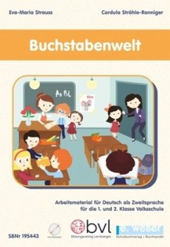 Buchstabenwelt - Arbeitsmaterial für Deutsch als Zweitsprache für die 1. und 2. Klasse Volksschule - Strauss, Eva-Maria;Ströhle-Ronniger, Cordula