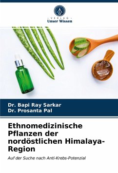 Ethnomedizinische Pflanzen der nordöstlichen Himalaya-Region - Sarkar, Dr. Bapi Ray;Pal, Dr. Prosanta