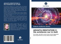 ADVAITA MEDITATION V: Sie existieren nur in Gott - Gomes, Roberto Guillermo