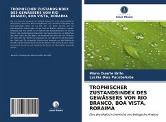 TROPHISCHER ZUSTANDSINDEX DES GEWÄSSERS VON RIO BRANCO, BOA VISTA, RORAIMA - Duarte Brito, Mário;Dias Pacobahyba, Lucília