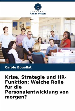 Krise, Strategie und HR-Funktion: Welche Rolle für die Personalentwicklung von morgen? - Bouellat, Carole